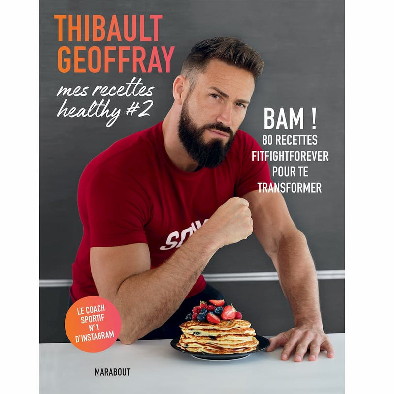 Thibault Geoffray - Mes recettes Healthy 2